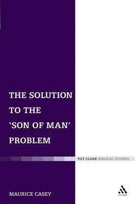 Maurice Casey, Chris Keith - Solution to the 'Son of Man' Problem, Häftad
