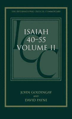 John Goldingay, David Payne, Christopher M. Tuckett - Isaiah 40-55 Vol 2 (ICC), Inbunden