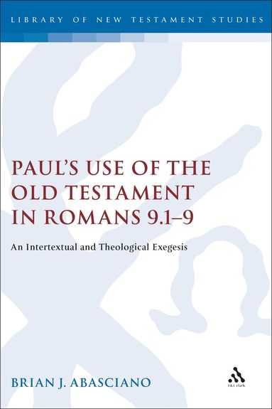Brian J. Abasciano, Chris Keith - Paul's Use of the Old Testament in Romans 9.1-9, Inbunden
