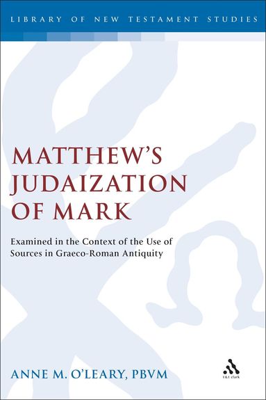 Anne M. O'Leary, Chris Keith - Matthew's Judaization of Mark, Inbunden