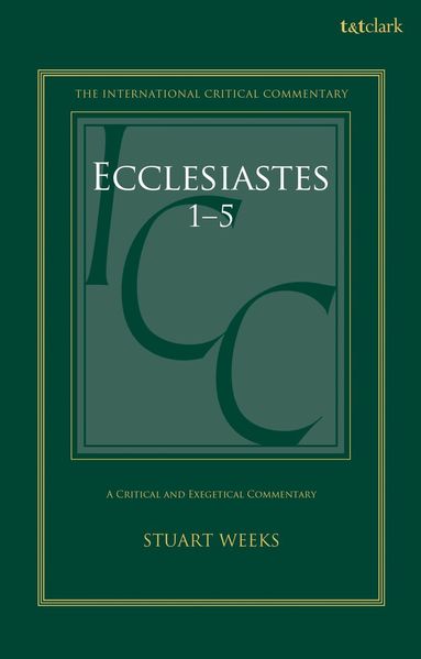 Stuart Weeks, Christopher M. Tuckett, Christopher M Tuckett, Stuart Weeks, Jacqueline Vayntrub - Ecclesiastes 1-5, Inbunden