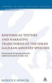 bokomslag Rhetorical Texture and Narrative Trajectories of the Lukan Galilean Ministry Speeches