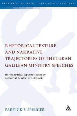 Rhetorical Texture and Narrative Trajectories of the Lukan Galilean Ministry Speeches 1