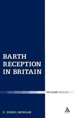 D. Densil Morgan - Barth Reception in Britain, Inbunden