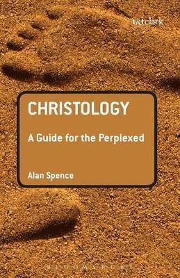 Alan J. Spence - Christology: A Guide for the Perplexed, Häftad