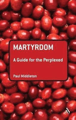 Martyrdom: A Guide for the Perplexed 1