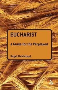 bokomslag Eucharist: A Guide for the Perplexed