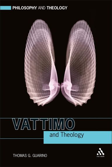 Thomas G. Guarino - Vattimo and Theology, Häftad