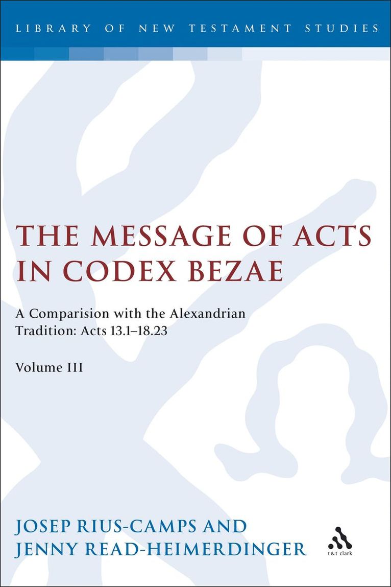 Josep Rius-Camps, Jenny Read-Heimerdinger, UK) Read-Heimerdinger, Jenny (University of Wales Trinity Saint David, Chris Keith - Message of Acts in Codex Bezae, Inbunden