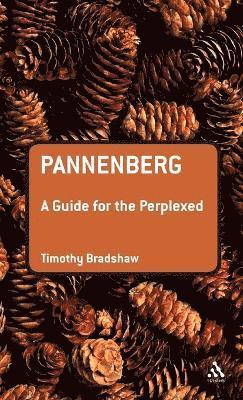 Timothy Bradshaw - Pannenberg: A Guide for the Perplexed, Inbunden