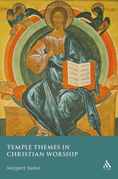 Margaret Barker - Temple Themes in Christian Worship, Häftad
