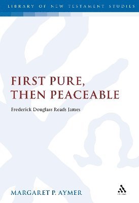 Margaret Aymer, Margaret P. Aymer, Chris Keith - First Pure, Then Peaceable, Inbunden
