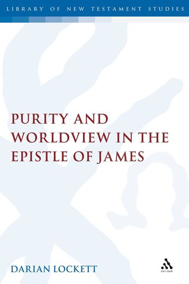 Darian Lockett, Chris Keith - Purity and Worldview in the Epistle of James, Inbunden