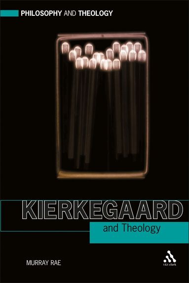 Murray Rae - Kierkegaard and Theology, Häftad
