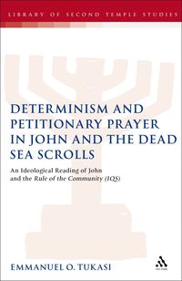 bokomslag Determinism and Petitionary Prayer in John and the Dead Sea Scrolls