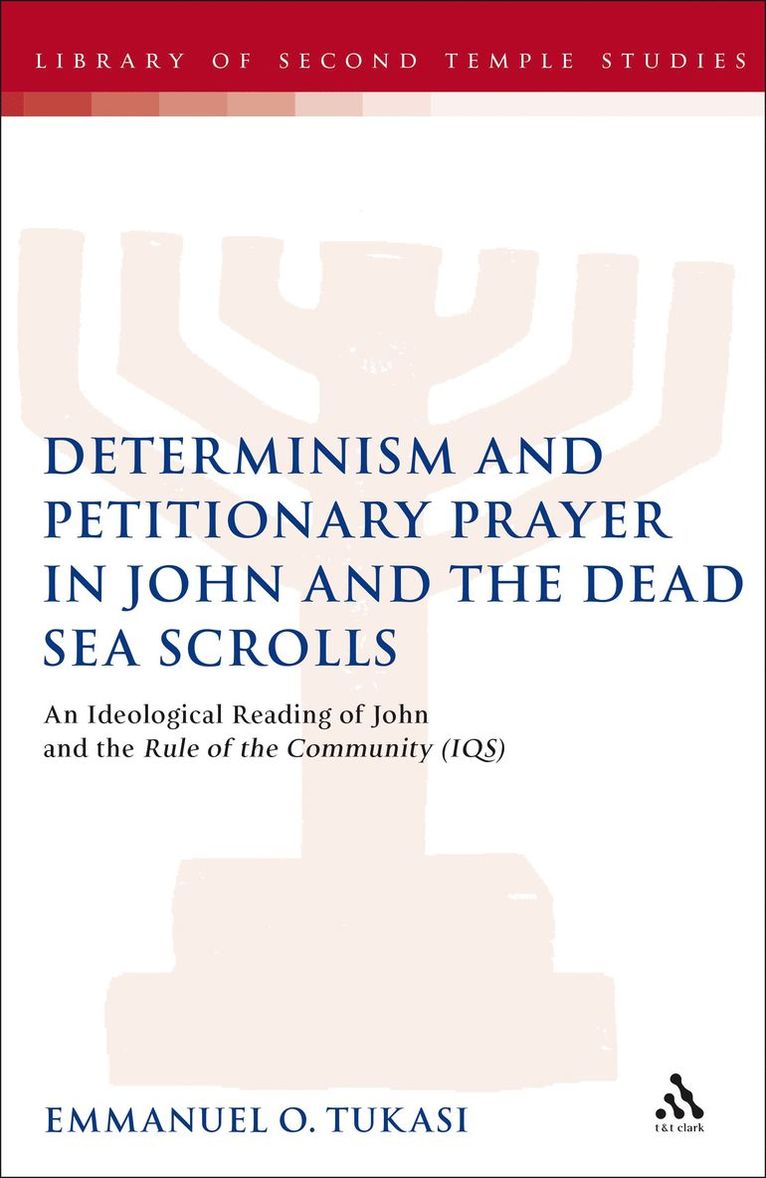 Determinism and Petitionary Prayer in John and the Dead Sea Scrolls 1