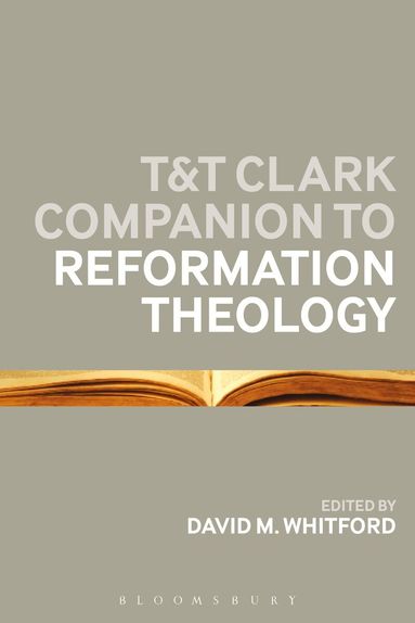 David M Whitford, David M Whitford - T&T Clark Companion to Reformation Theology, Inbunden