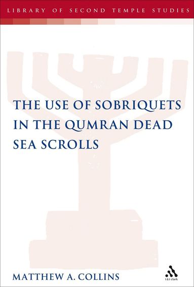 Matthew A. Collins, Lester L. Grabbe - Use of Sobriquets in the Qumran Dead Sea Scrolls, Inbunden
