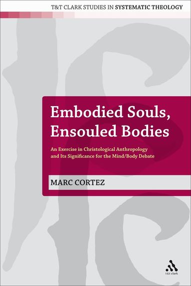 Marc Cortez, Ian a. McFarland - Embodied Souls, Ensouled Bodies, Inbunden