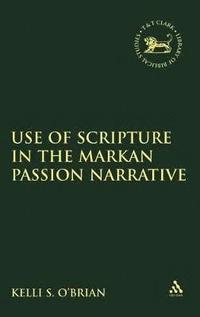 bokomslag The Use of Scripture in the Markan Passion Narrative