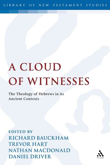 Richard Bauckham, Daniel Driver, Trevor Hart, Nathan MacDonald - Cloud of Witnesses, Inbunden
