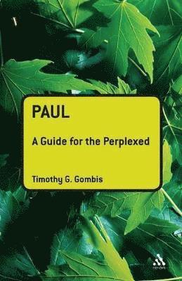 Timothy G. Gombis - Paul: A Guide for the Perplexed, Häftad