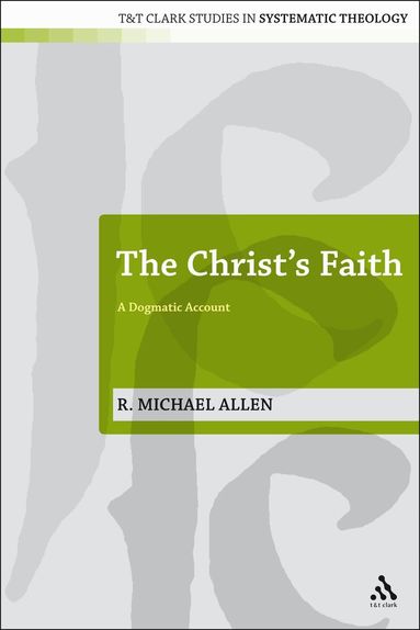 Michael Allen, Ian a. McFarland - Christ's Faith, Inbunden