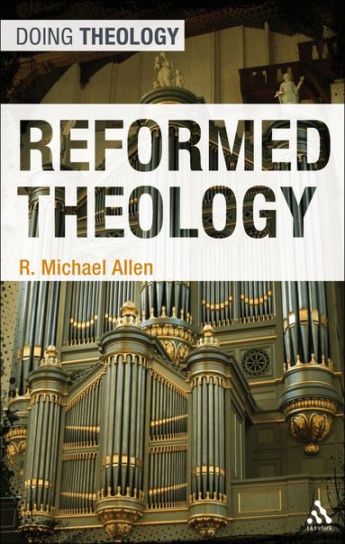 Michael Allen - Reformed Theology, Inbunden