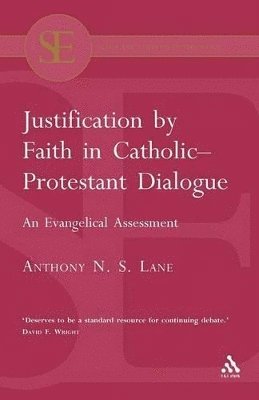 Anthony N. S. Lane - Justification by Faith in Catholic-Protestant Dialogue, Häftad