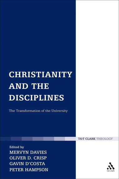 Peter Hampson, Gavin D'Costa, Mervyn Davies, Oliver Crisp, Gavin D'Costa, Peter Hampson - Christianity and the Disciplines, Inbunden