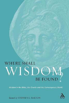 Stephen Barton, Dr. Stephen Barton - Where Shall Wisdom Be Found?, Häftad