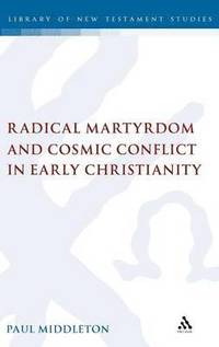 bokomslag Radical Martyrdom and Cosmic Conflict in Early Christianity