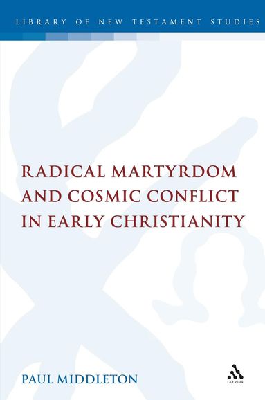 bokomslag Radical Martyrdom and Cosmic Conflict in Early Christianity