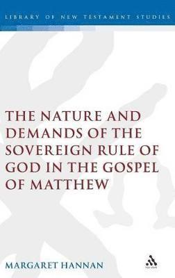 The Nature and Demands of the Sovereign Rule of God in the Gospel of Matthew 1