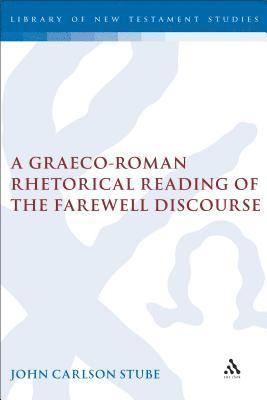 bokomslag A Graeco-Roman Rhetorical Reading of the Farewell Discourse