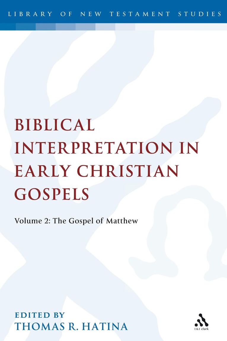 Thomas R. Hatina, Canada) Hatina, Dr. Thomas R. (Trinity Western University, Thomas Hatina, Chris Keith - Biblical Interpretation in Early Christian Gospels, Inbunden