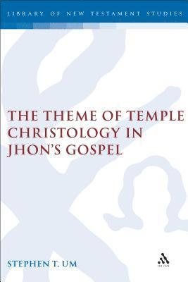 bokomslag The Theme of Temple Christology in John's Gospel