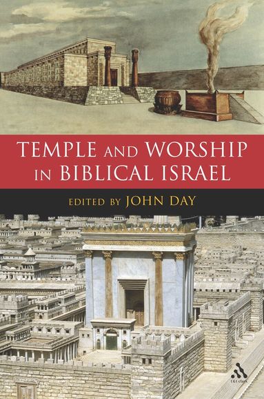 John Day - Temple and Worship in Biblical Israel, Inbunden