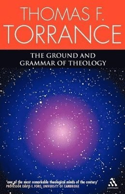 The Ground and Grammar of Theology 1