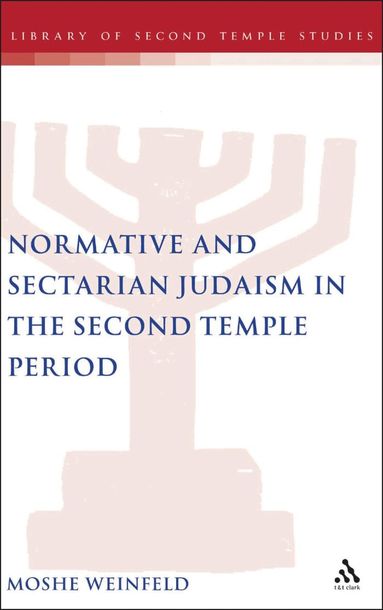 Moshe Weinfeld, Lester L. Grabbe - Normative and Sectarian Judaism in the Second Temple Period, Inbunden