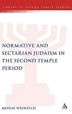 Moshe Weinfeld, Lester L. Grabbe - Normative and Sectarian Judaism in the Second Temple Period, Inbunden