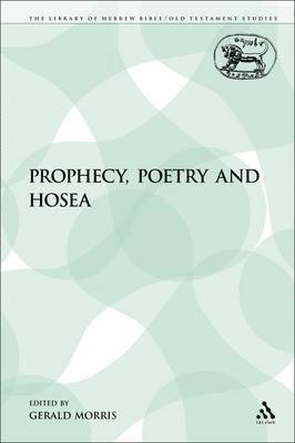 Gerald Morris - Prophecy, Poetry and Hosea, Häftad
