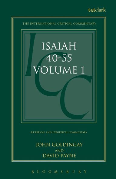 John Goldingay, David Payne, Christopher M. Tuckett - Isaiah 40-55 Vol 1 (ICC), Inbunden