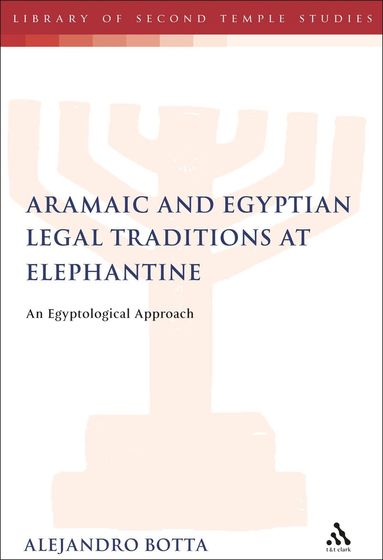 Alejandro F. Botta, Lester L. Grabbe - Aramaic and Egyptian Legal Traditions at Elephantine, Inbunden