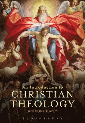 Anthony Towey, UK) Towey, Dr Anthony (St Mary's University College, London - Introduction to Christian Theology, Inbunden