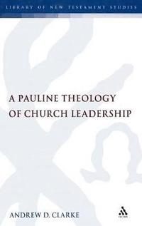 bokomslag A Pauline Theology of Church Leadership