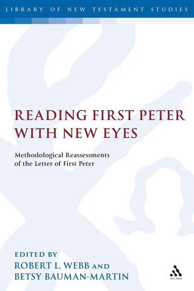 Robert L. Webb, Betsy Bauman-Martin - Reading First Peter with New Eyes, Inbunden