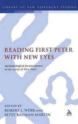 Robert L. Webb, Betsy Bauman-Martin - Reading First Peter with New Eyes, Inbunden