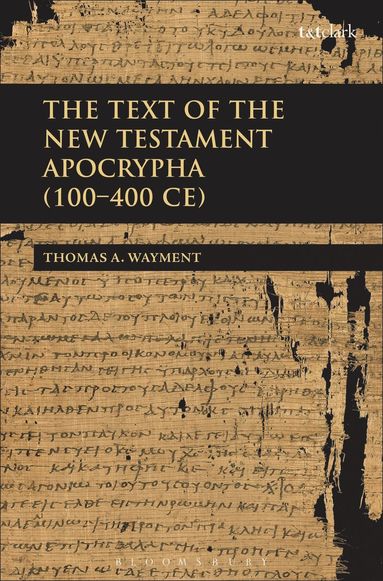 bokomslag Text of the New Testament Apocrypha (100 - 400 CE)