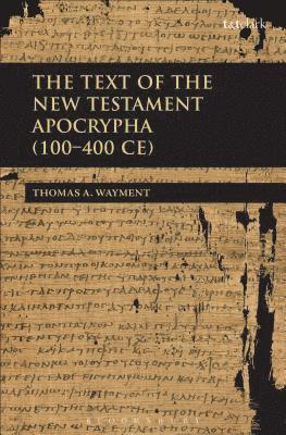 bokomslag The Text of the New Testament Apocrypha (100 - 400 CE)